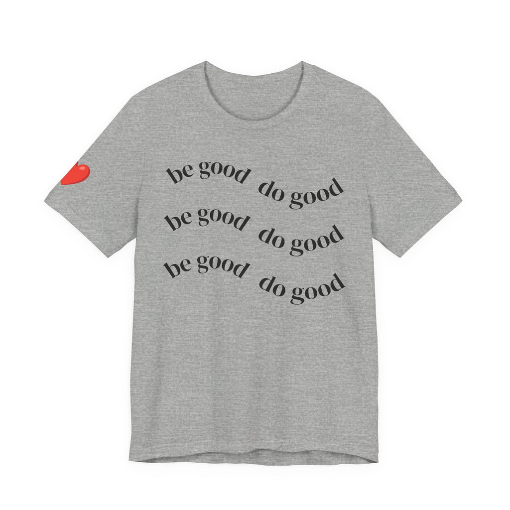 Be Good Do Good T‑Shirt — Positive Message Tee with Heart Sleeve