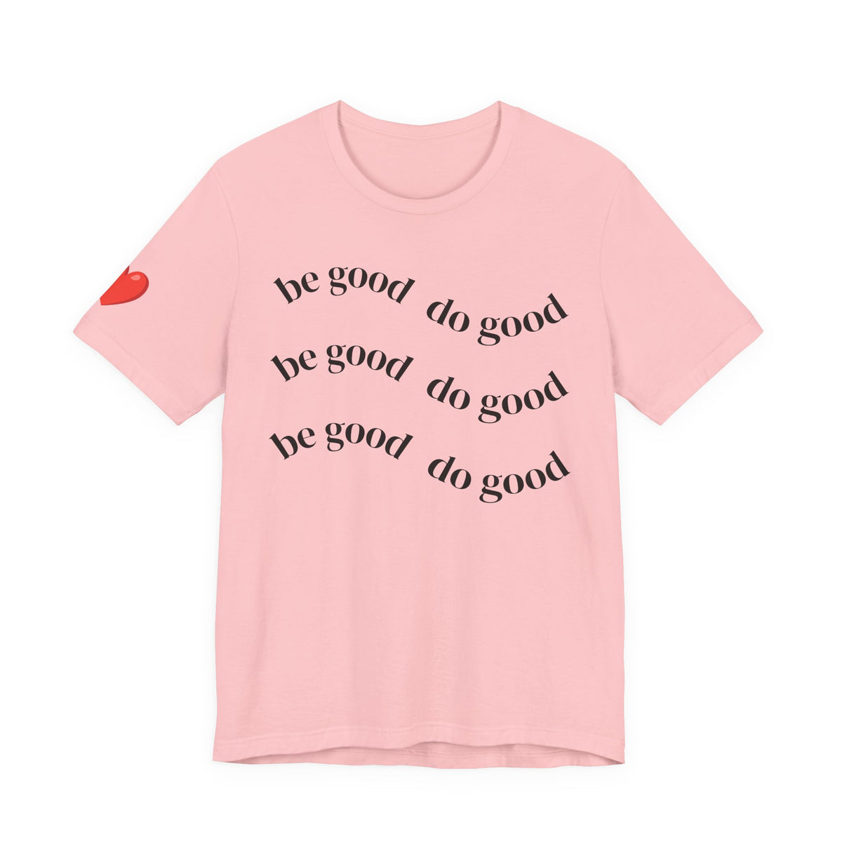 Be Good Do Good T‑Shirt — Positive Message Tee with Heart Sleeve