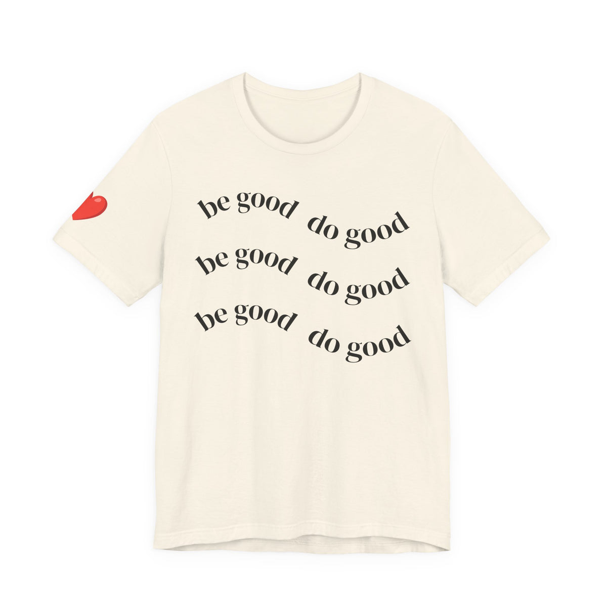 Be Good Do Good T‑Shirt — Positive Message Tee with Heart Sleeve