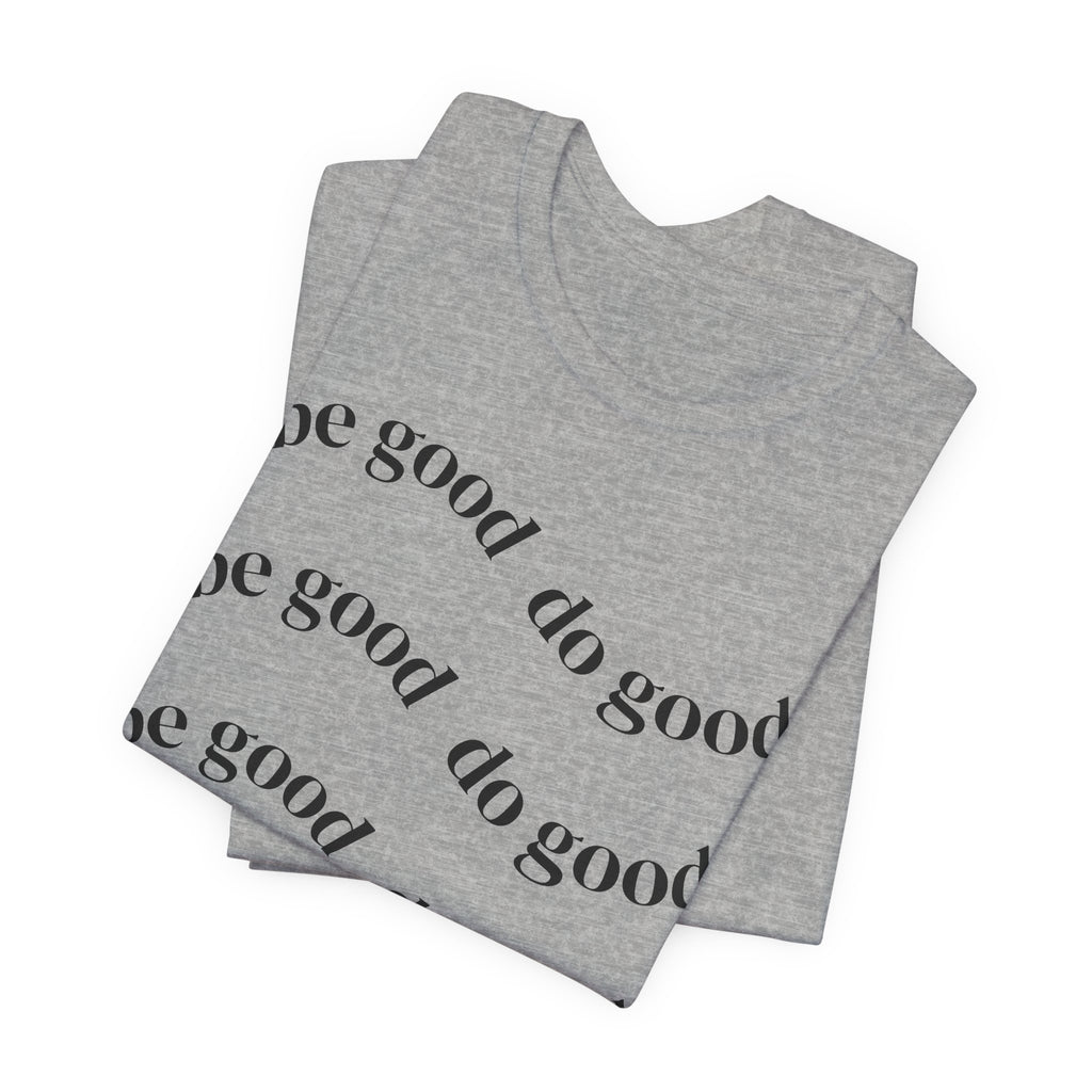 Be Good Do Good T‑Shirt — Positive Message Tee with Heart Sleeve
