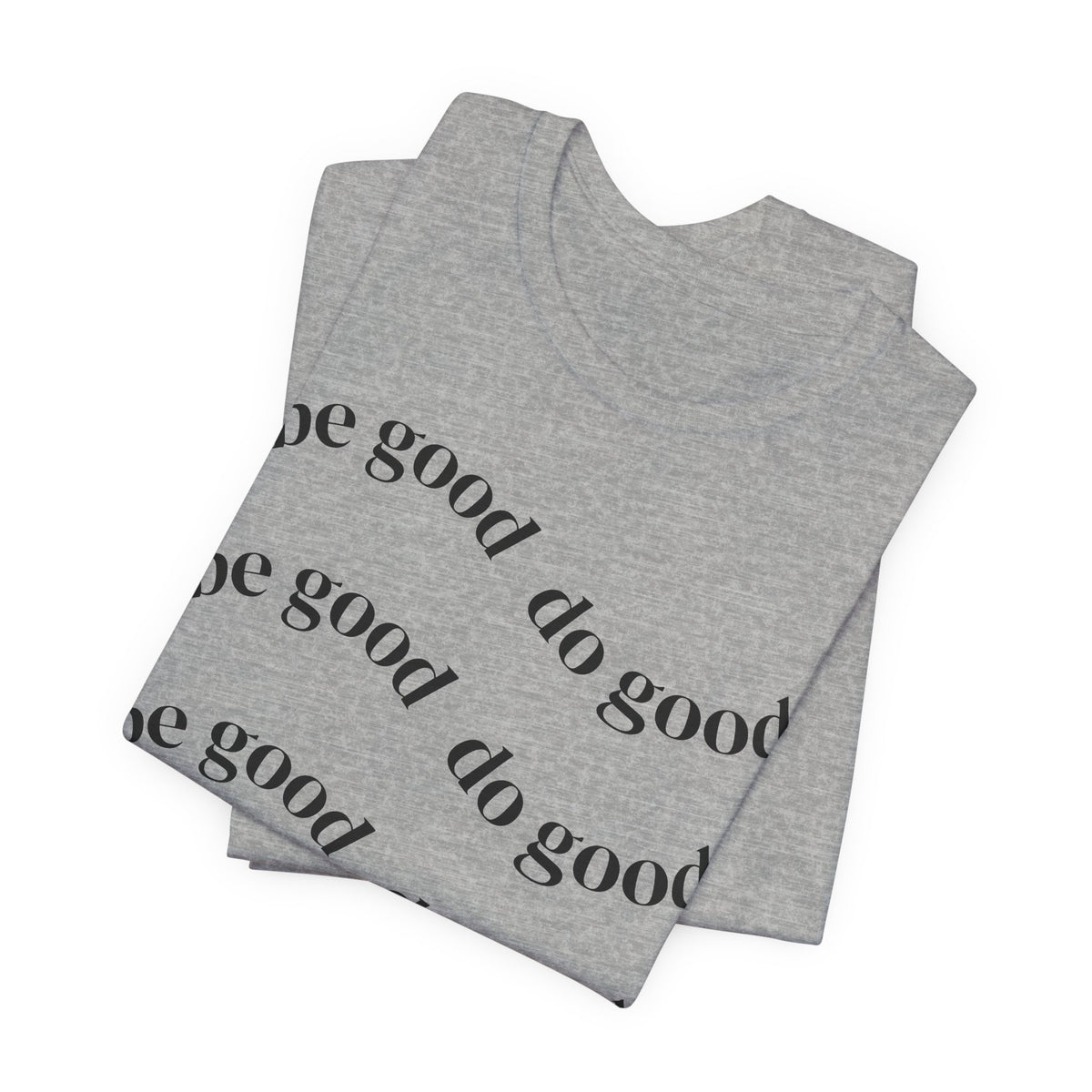 Be Good Do Good T‑Shirt — Positive Message Tee with Heart Sleeve