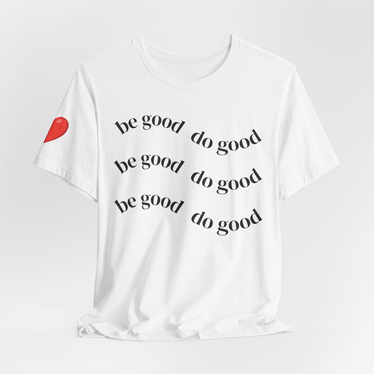 Be Good Do Good T‑Shirt — Positive Message Tee with Heart Sleeve