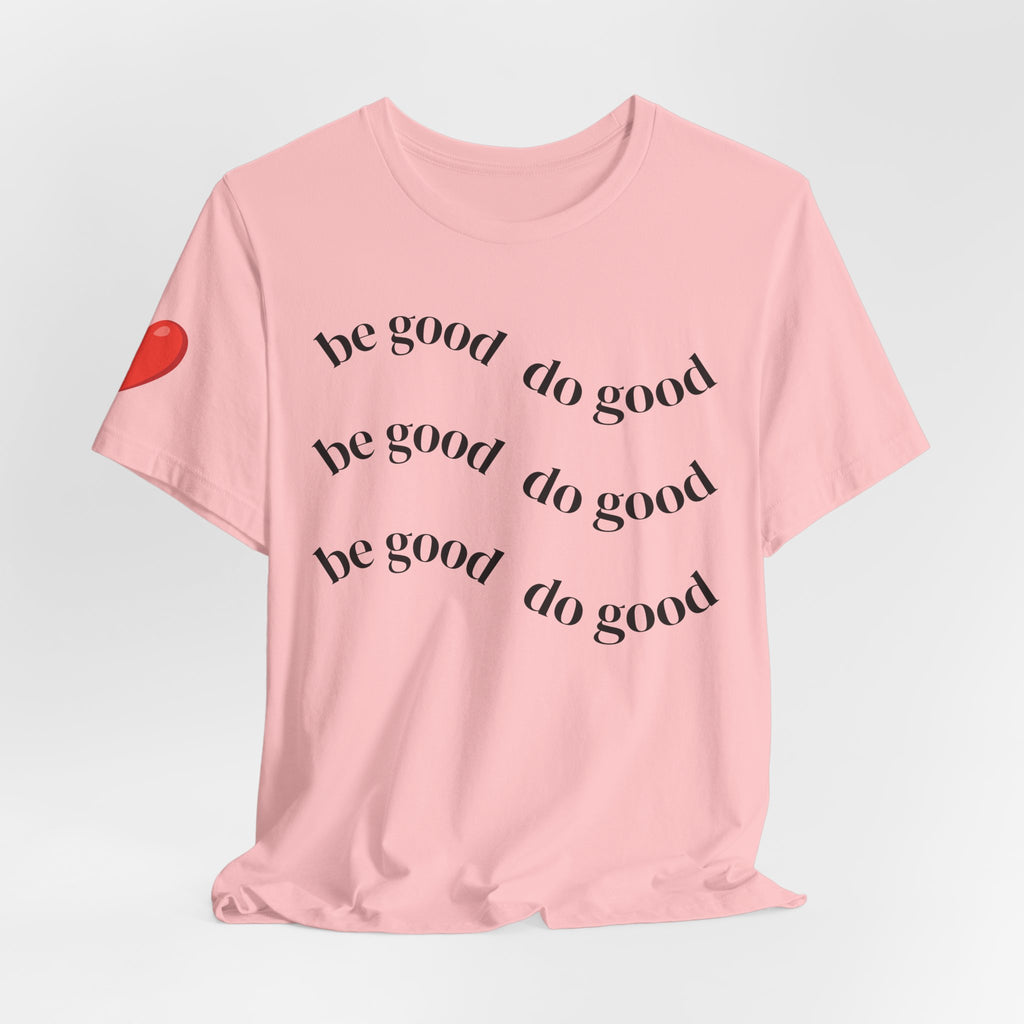 Be Good Do Good T‑Shirt — Positive Message Tee with Heart Sleeve