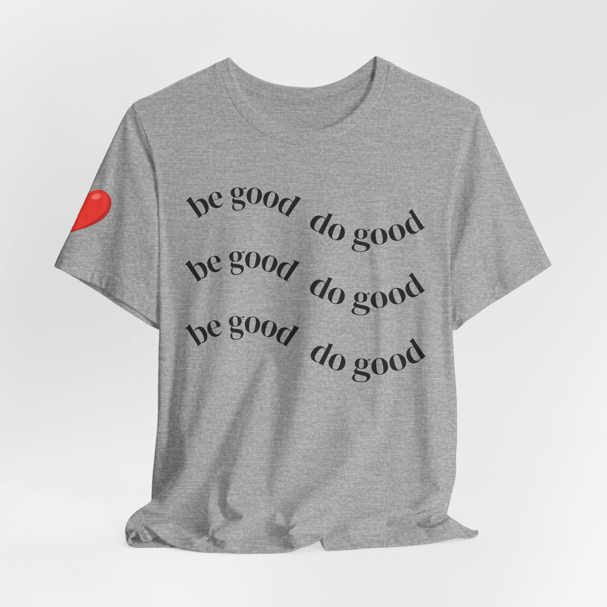 Be Good Do Good T‑Shirt — Positive Message Tee with Heart Sleeve