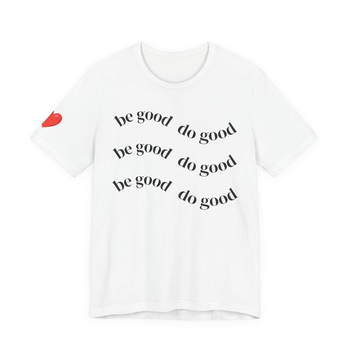 Be Good Do Good T‑Shirt — Positive Message Tee with Heart Sleeve